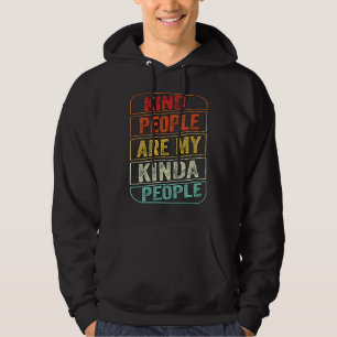 Kindness Graphic  Women Kind People My Kinda Peopl Hoodie