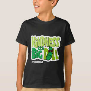 Kindness Is A Big Dill To Everyone Pickle Funny Sa T-Shirt