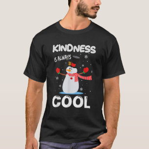 Kindness Is Always Cool Snowman Funny Snowman Chri T-Shirt