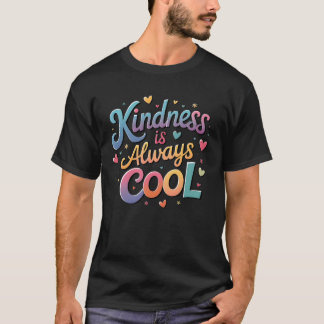 Kindness is always cool T-Shirt