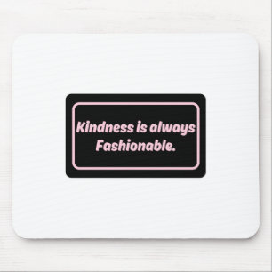 Kindness Is Always Fashionable No.1 Sticker Mouse Pad