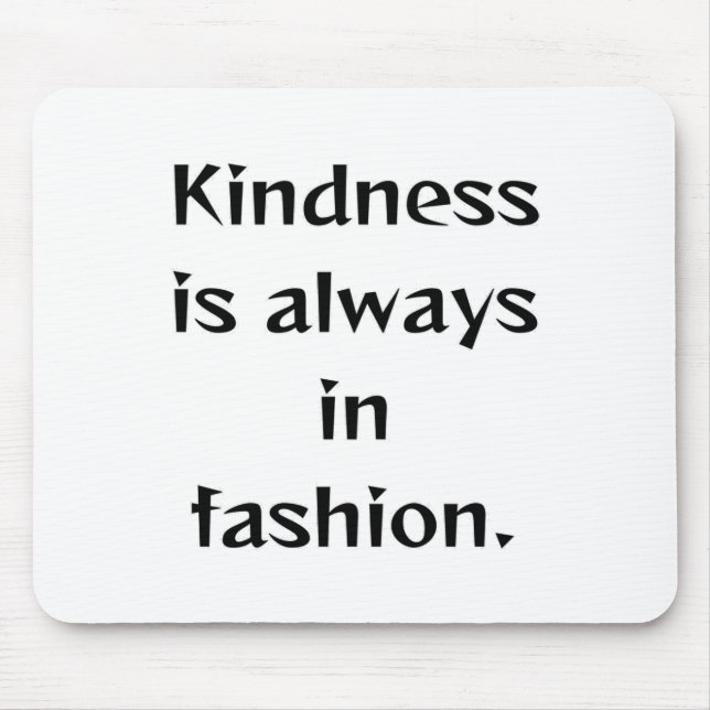 Kindness Is Always In Fashion. Sticker  Mouse Pad (Front)