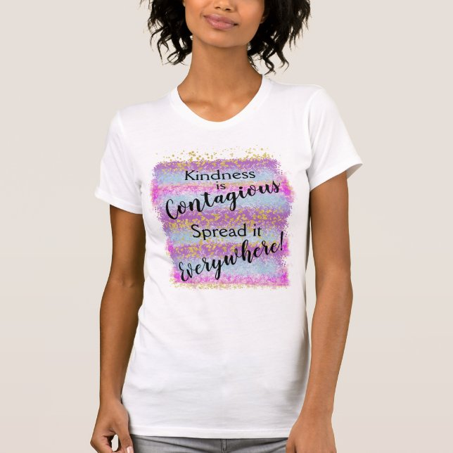 Kindness is Contagious Spread It Everywhere T-Shirt (Front)