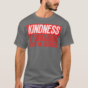 Kindness Is Contagious Start An Outbreak 4 T-Shirt