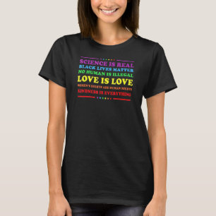 Kindness Is Everything Science Is Real Love Is Lov T-Shirt