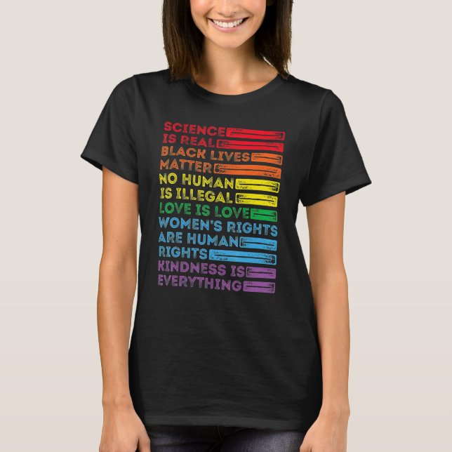Kindness is EVERYTHING Science is Real Love is Lov T-Shirt (Front)