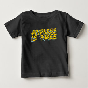 KINDNESS IS FREE BABY T-Shirt