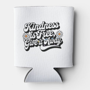 "Kindness is Free, Give it Away" Can Cooler