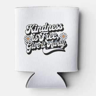 "Kindness is Free, Give it Away" Can Cooler