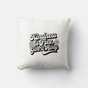"Kindness is Free, Give it Away" Cushion