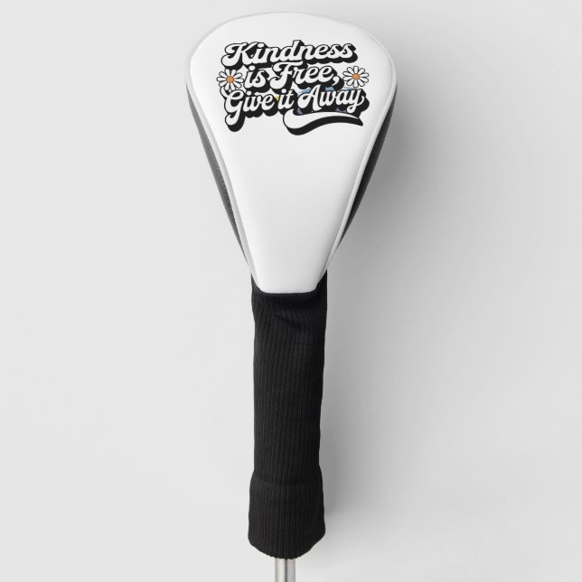 "Kindness is Free, Give it Away" Golf Head Cover (Front)