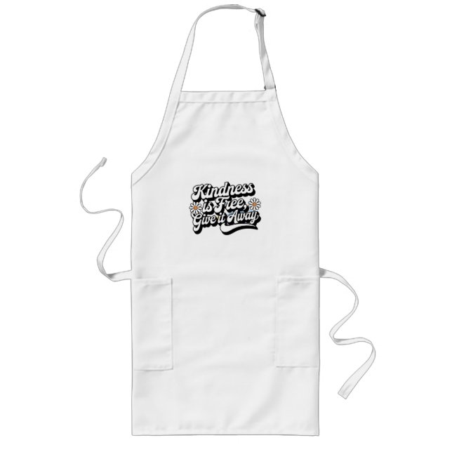 "Kindness is Free, Give it Away" Long Apron (Front)