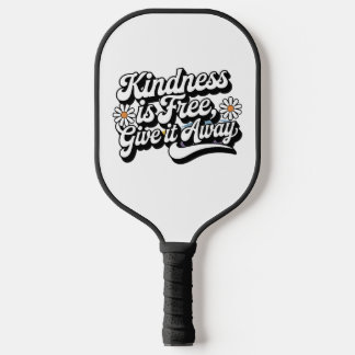 "Kindness is Free, Give it Away" Pickleball Paddle