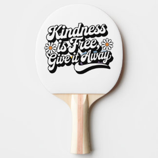 "Kindness is Free, Give it Away" Ping Pong Paddle