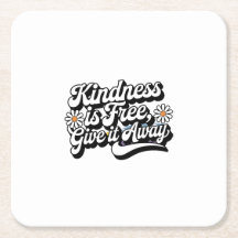 "Kindness is Free, Give it Away"