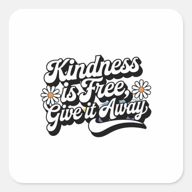 "Kindness is Free, Give it Away" Square Sticker (Front)