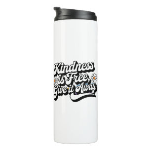 "Kindness is Free, Give it Away" Thermal Tumbler