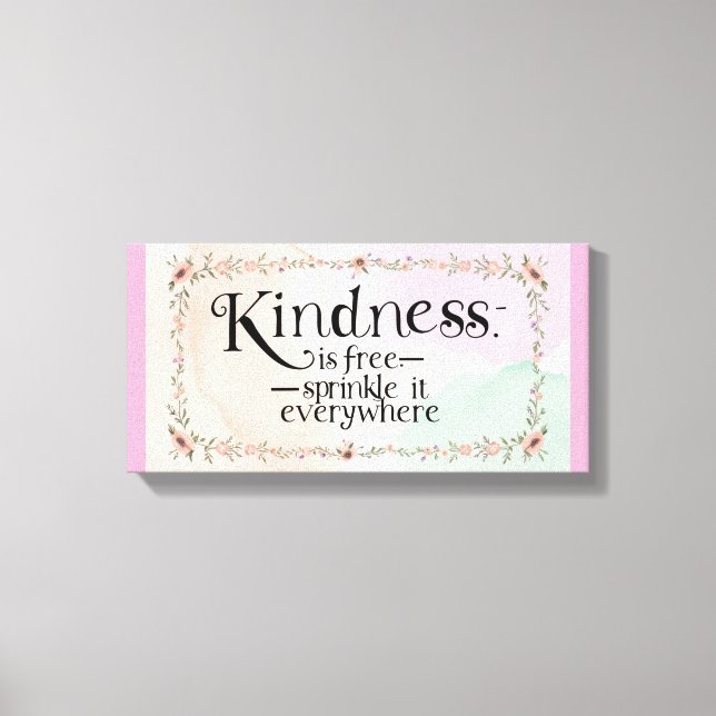 Kindness Is Free-Sprinkle It Everywhere Canvas Print (Front)