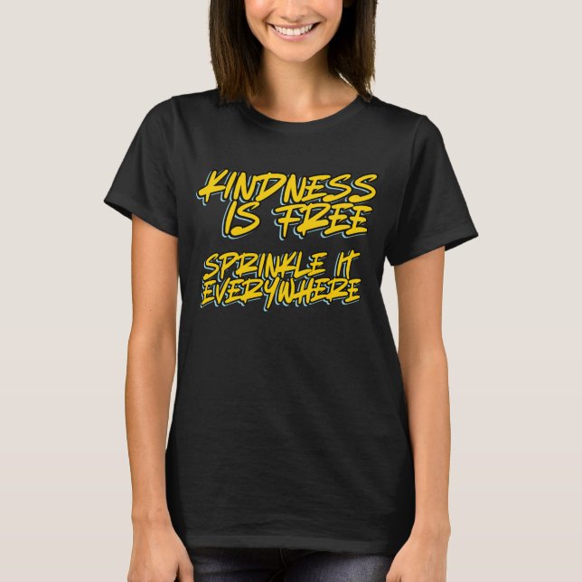 KINDNESS IS FREE SPRINKLE IT EVERYWHERE T-Shirt (Front)