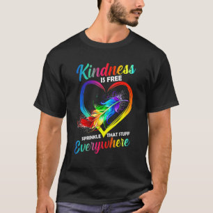 Kindness Is Free Sprinkle That Stuff Everywhere T-Shirt