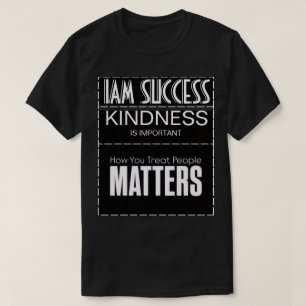 KINDNESS IS IMPORTANT T-Shirt