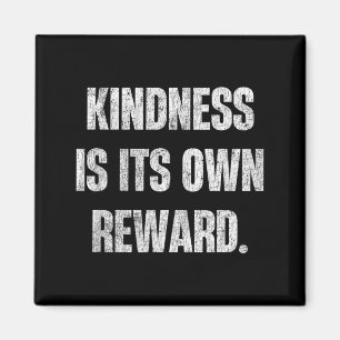 Kindness is Its Own Reward Inspiring Quote Magnet