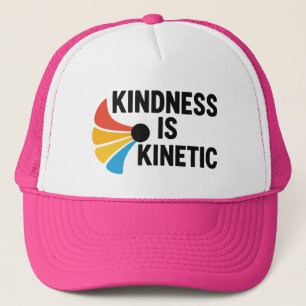 Kindness is Kinetic  Trucker Hat