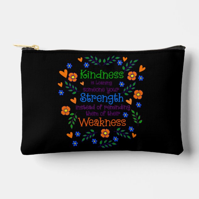 Kindness Is Loaning Someone Your Strength  Accessory Pouch (Front)