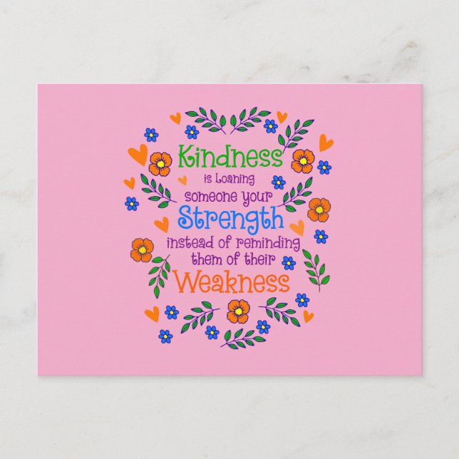 Kindness Is Loaning Someone Your Strength  Postcard (Front)