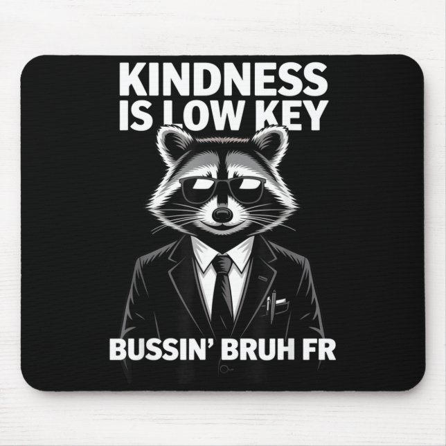Kindness Is Low Key Bussin' Bruh Fr Raccoon Cool F Mouse Pad (Front)