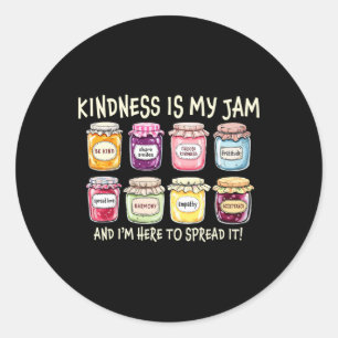 Kindness Is My Jam And I'm Here To Spread It Inspi Classic Round Sticker