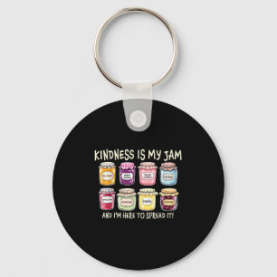 Kindness Is My Jam And I'm Here To Spread It Insra Key Ring