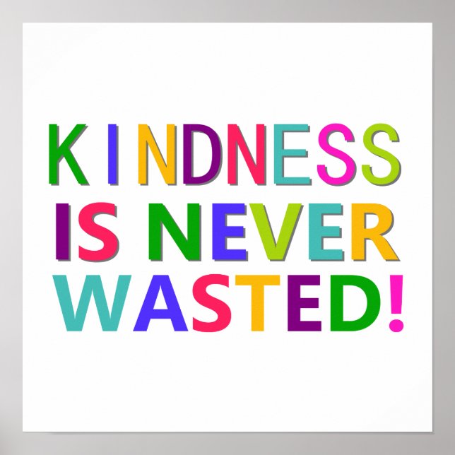 Kindness is Never Wasted Poster (Front)
