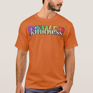 Kindness is Power T-Shirt
