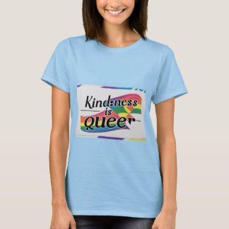 Kindness is Queer – Designed by ShelloCB T-Shirt