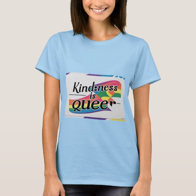 Kindness is Queer – Designed by ShelloCB T-Shirt (Front)
