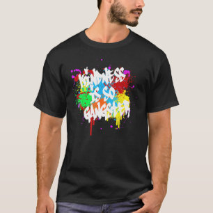 Kindness Is So Gangster Graffiti Anti Bullying Be T-Shirt