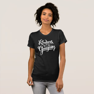 Kindness Is So Gangster T-Shirt