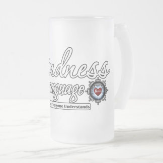 Kindness Is The Language Frosted Glass Beer Mug