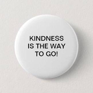 KINDNESS IS THE WAY TO GO! 6 CM ROUND BADGE