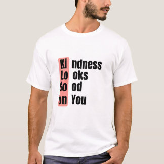 Kindness Looks Good On You Quote Tee