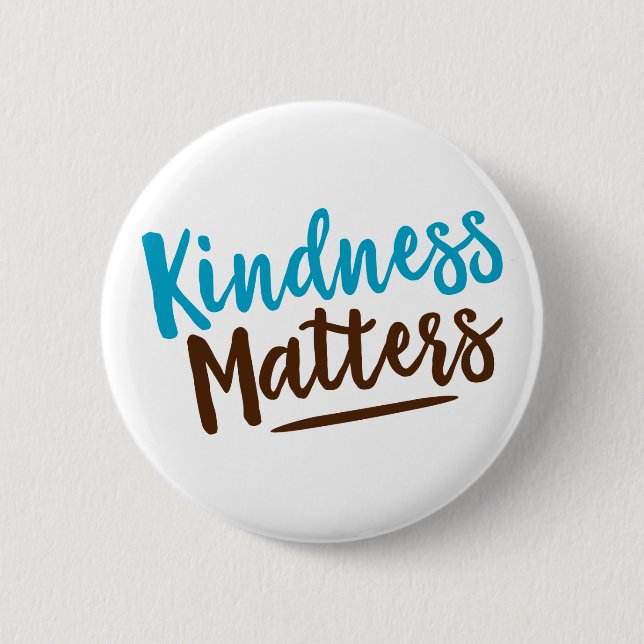 Kindness Matters. 6 Cm Round Badge (Front)