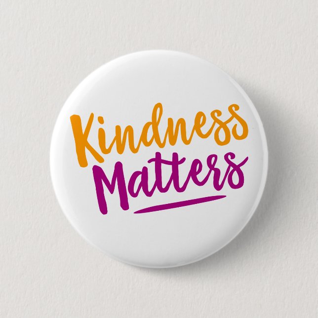 Kindness Matters. 6 Cm Round Badge (Front)