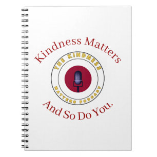 Kindness Matters And So Do You  Notebook