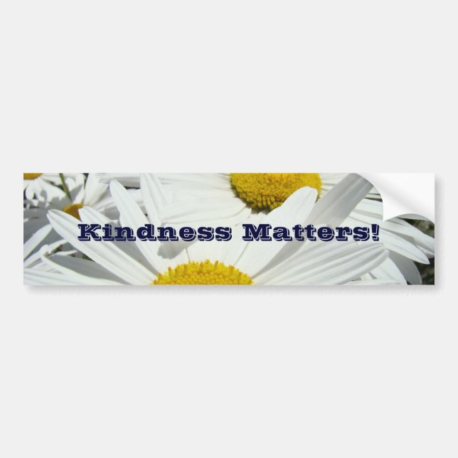 Kindness Matters! bumper stickers Daisy Flowers (Front)