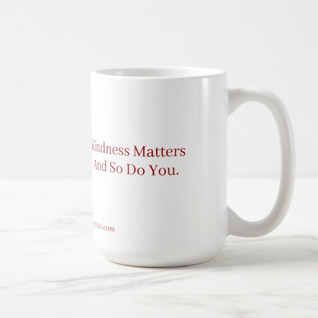 Kindness Matters Coffee Mug-Inspirational Gift Mug (Right)