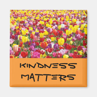 Kindness Matters magnets Kind Tulip Flowers
