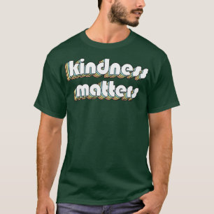 Kindness Matters Retro Typography Faded Style T-Shirt