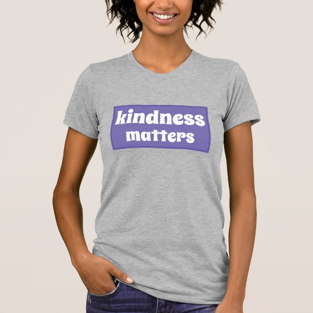 Kindness Matters T-Shirt (Front)