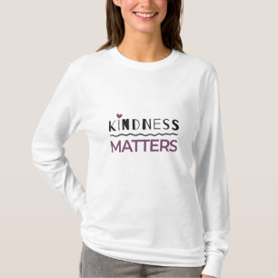 Kindness matters T-Shirt